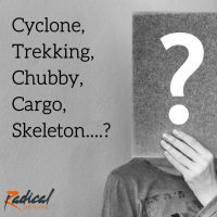 Cyclone, Trekking, Chubby, Cargo, Skeleton....?
